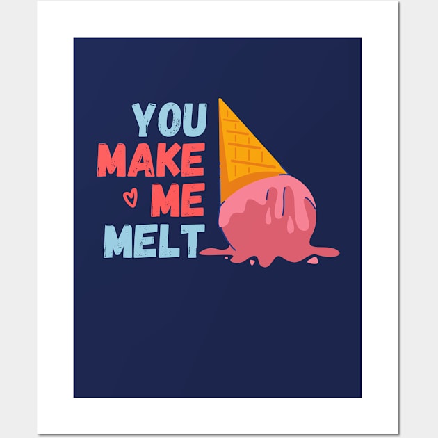 You make me melt. Wall Art by AndArte